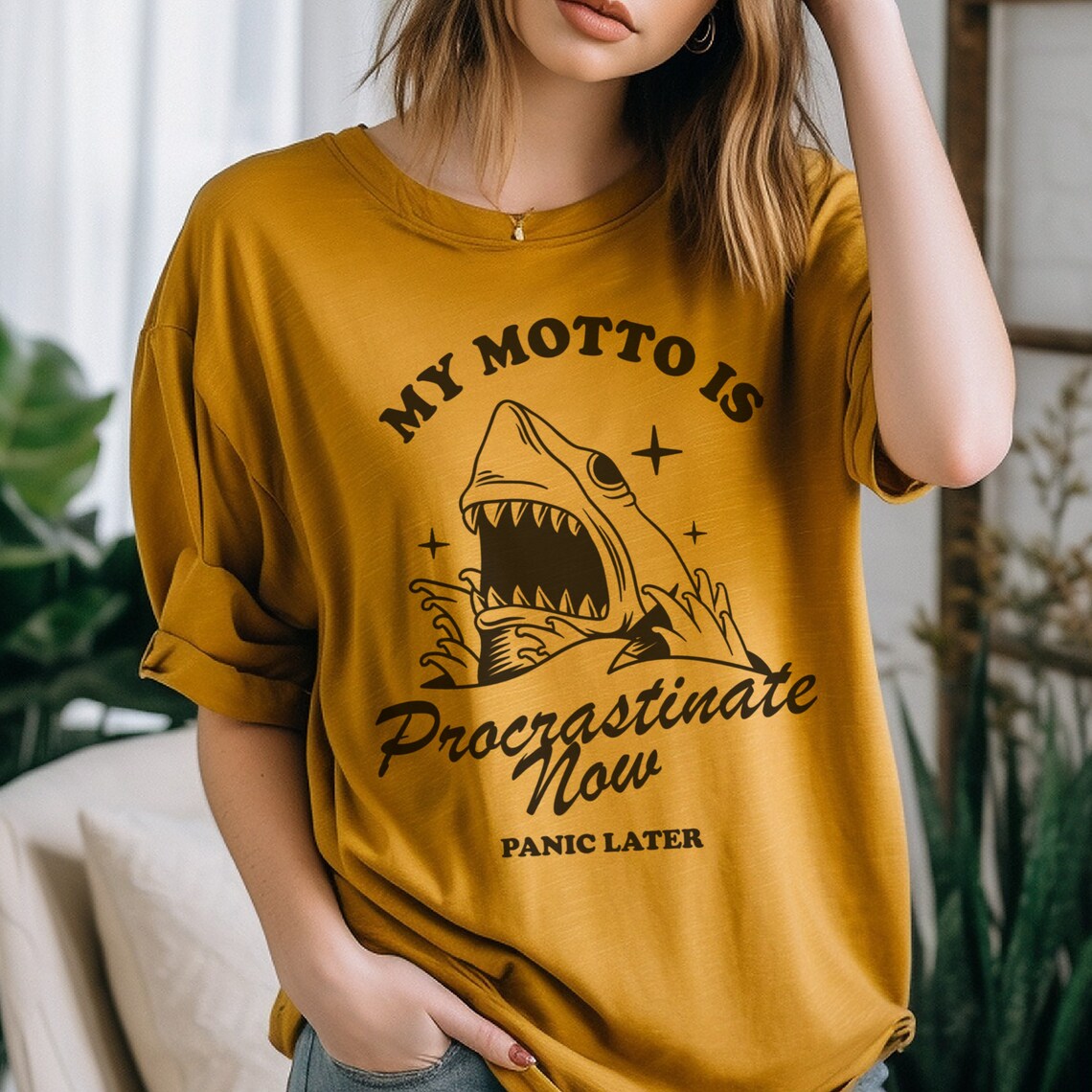 Fun and Sarcastic T-Shirt | Procrastination Now T-Shirt | Panic Now T-Shirt | Shark T-Shirt | My Motto T-Shirt