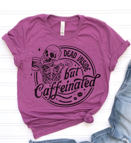 Dead Inside But Caffeinated T-Shirt Funny Sarcastic Tshirt Relatable Funny Tees Soft Print Shirt Sarcasm Funny T-Shirt Sublimation Print Tshirt