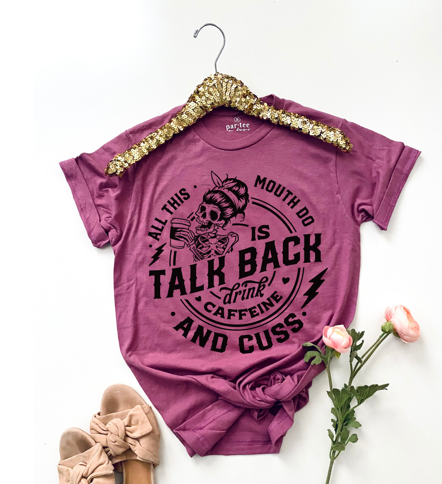 Talk Back T-Shirt Funny Relatable Tshirt Sarcastic Humor Tee Humorous Sarcasm Shirt Soft Print Tees Sublimation Print T-Shirt Caffeine Lover Tshirt Cuss Mouth Tee