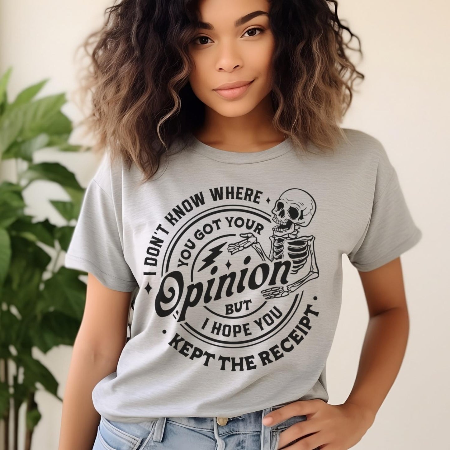 Sarcastic Funny T-Shirt Don't Know Where You Got Your Opinion Tshirt Funny Snarky Tee Skeleton Mom T-Shirt Sassy Mom Life Tees Womens Tshirt Sublimation Cozy T-Shirt