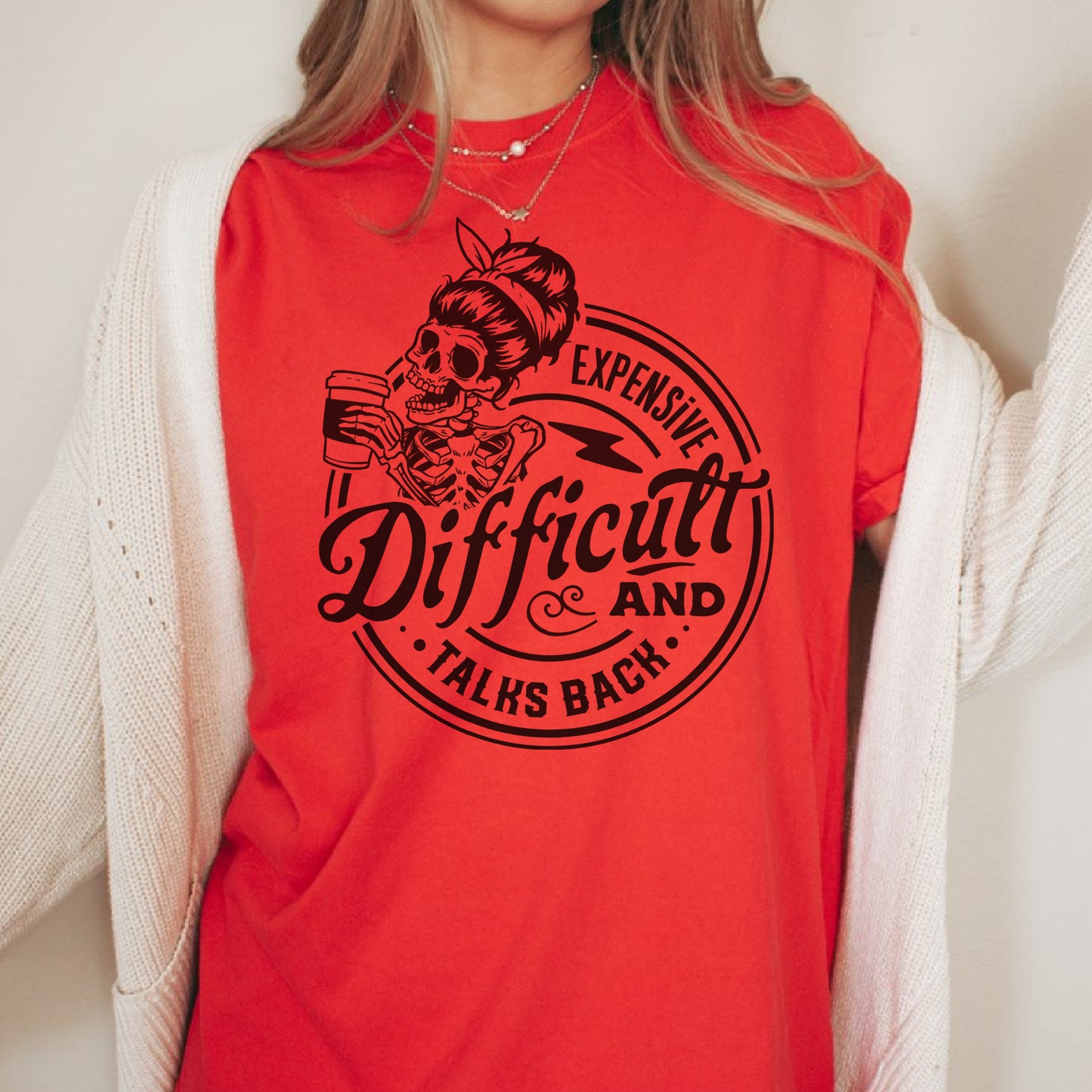 Expensive and Difficult T-Shirt Talks Back Tshirt Funny Sarcastic Tee Soft Print Shirt Sarcasm Fun T-Shirt Sublimation Print Tee