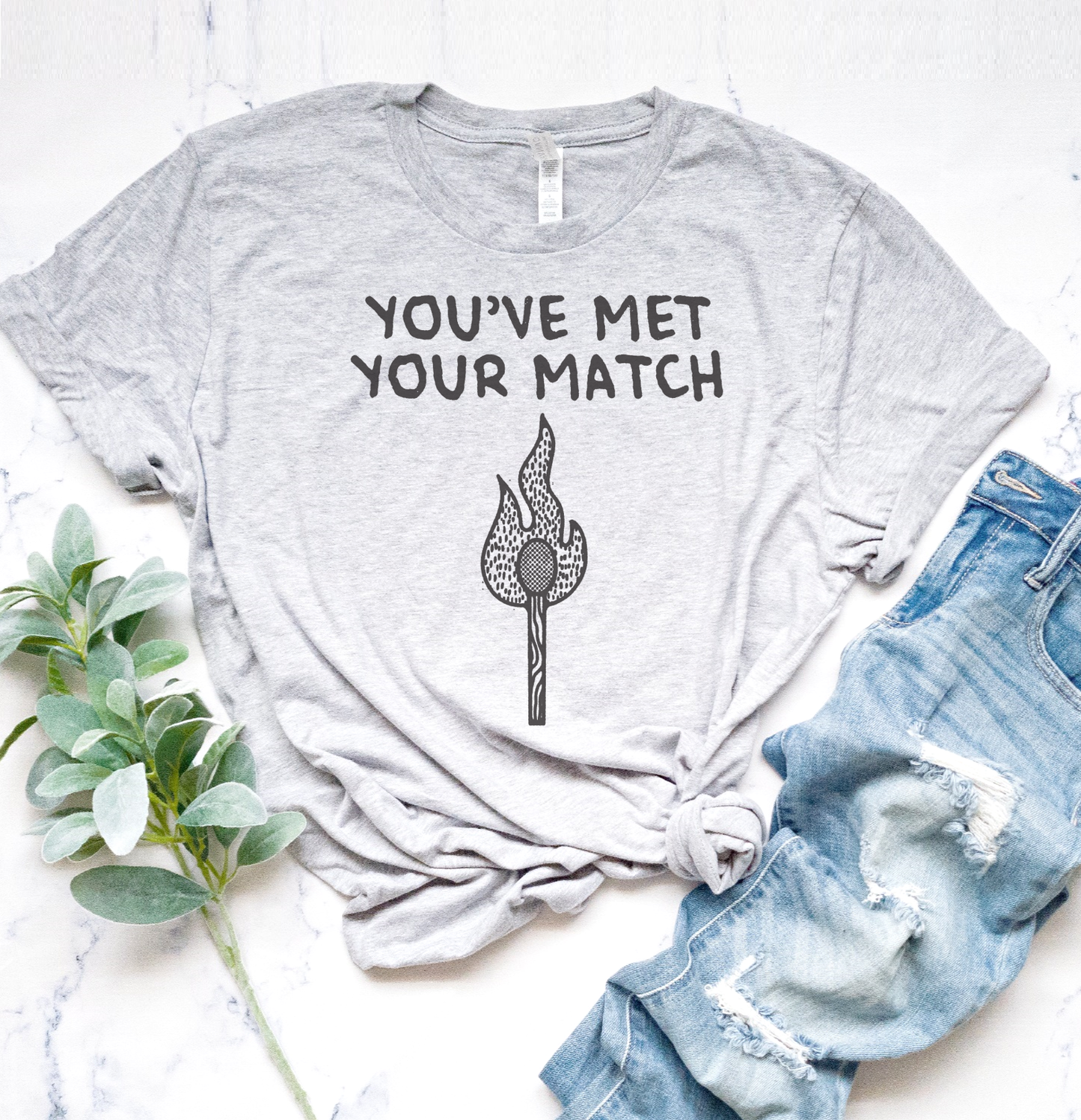 Sarcastic Valentine's Day Tee You've Met Your Match T-Shirt Funny Relationship Tshirt Gift for Girlfriend Tee Gift For Boyfriend Shirt Soft Print T-Shirt Sarcastic Funny Tshirt Sublimation Print Shirt