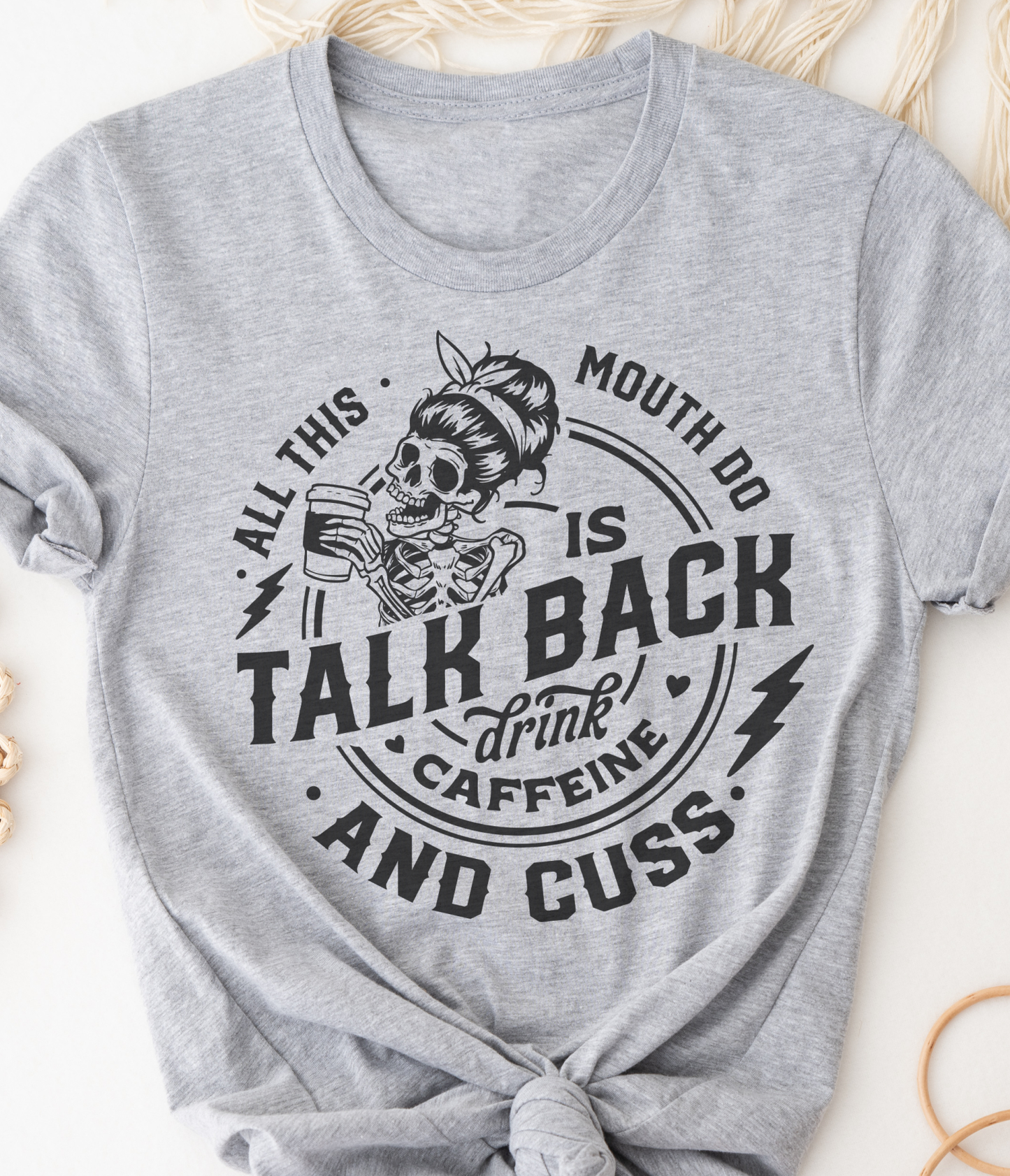 Talk Back T-Shirt Funny Relatable Tshirt Sarcastic Humor Tee Humorous Sarcasm Shirt Soft Print Tees Sublimation Print T-Shirt Caffeine Lover Tshirt Cuss Mouth Tee