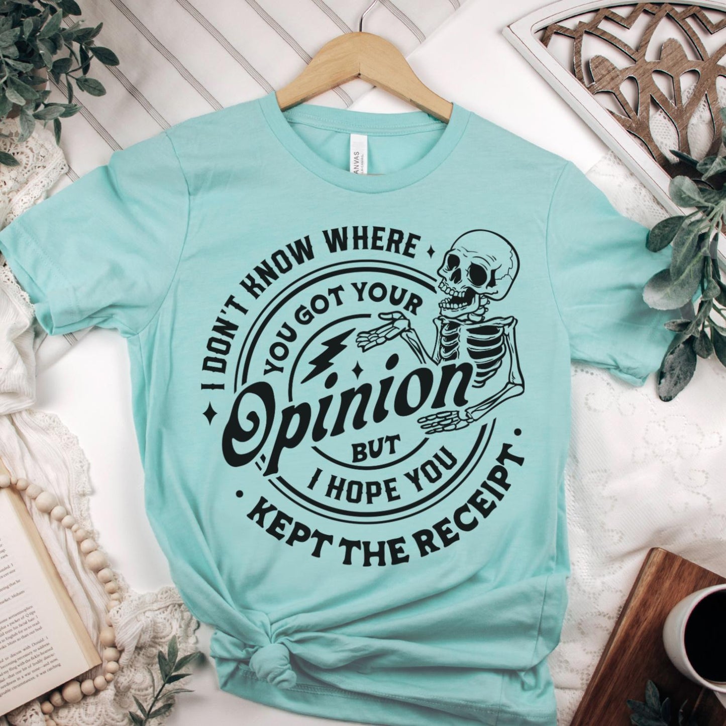 Sarcastic Funny T-Shirt Don't Know Where You Got Your Opinion Tshirt Funny Snarky Tee Skeleton Mom T-Shirt Sassy Mom Life Tees Womens Tshirt Sublimation Cozy T-Shirt