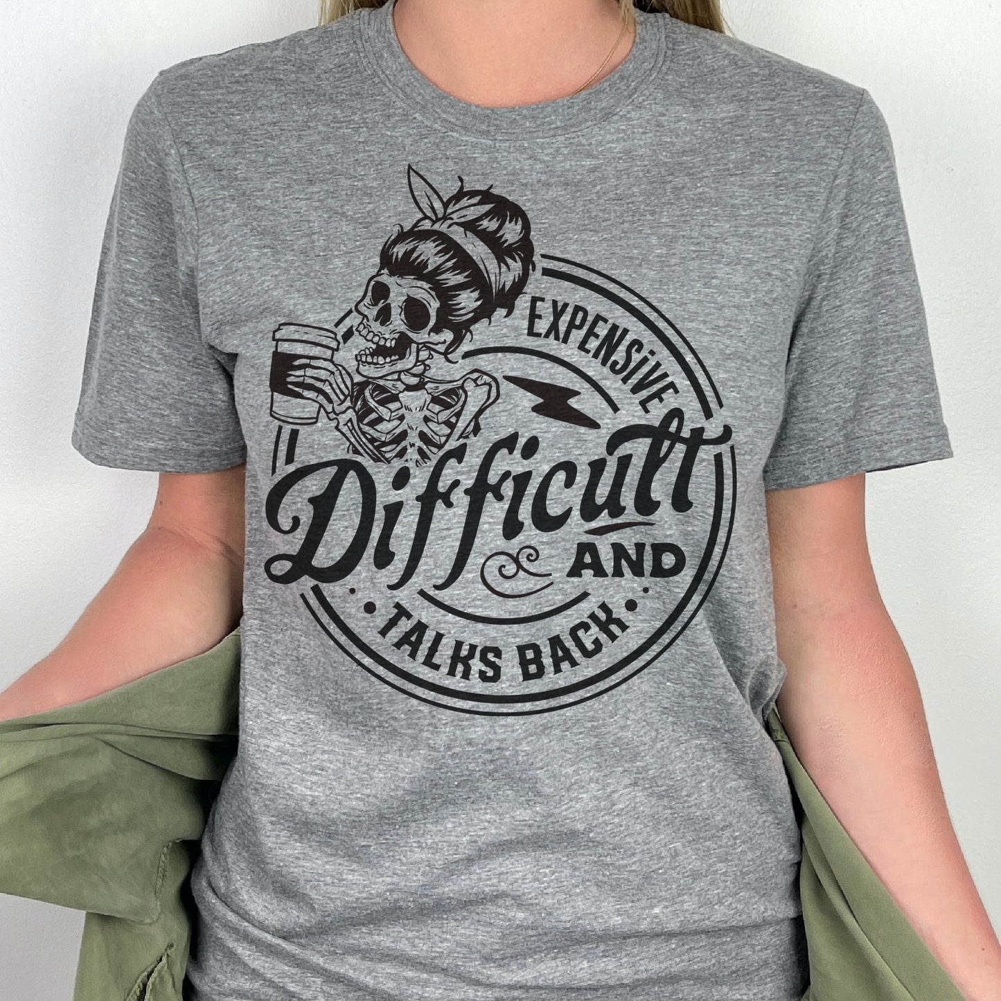 Expensive and Difficult T-Shirt Talks Back Tshirt Funny Sarcastic Tee Soft Print Shirt Sarcasm Fun T-Shirt Sublimation Print Tee