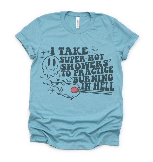 Take Super Hot Showers T-Shirt Funny Joke Tshirt Sarcastic Relatable Tee Soft Print Shirt Funny Sarcastic T-Shirt Joke Relatable Tshirt Sublimation Print Tee